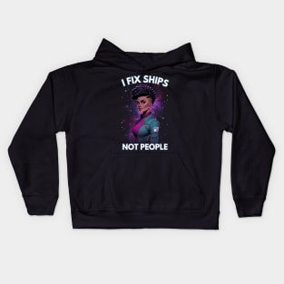 I Fix Ships, Not People - Space Engineer - Sci-Fi Kids Hoodie